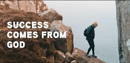 SUCCESS COMES FROM GOD